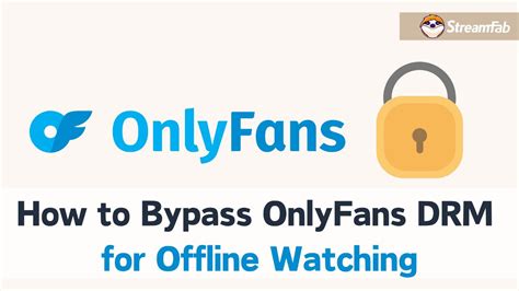 how to bypass onlyfans|OnlyFans: 3 Ways to Download DRM Videos Easily。